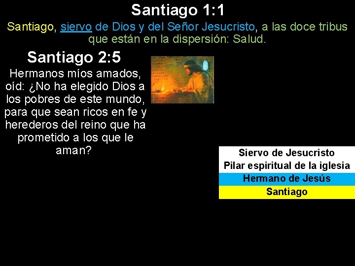 Santiago 1: 1 Santiago, siervo de Dios y del Señor Jesucristo, a las doce