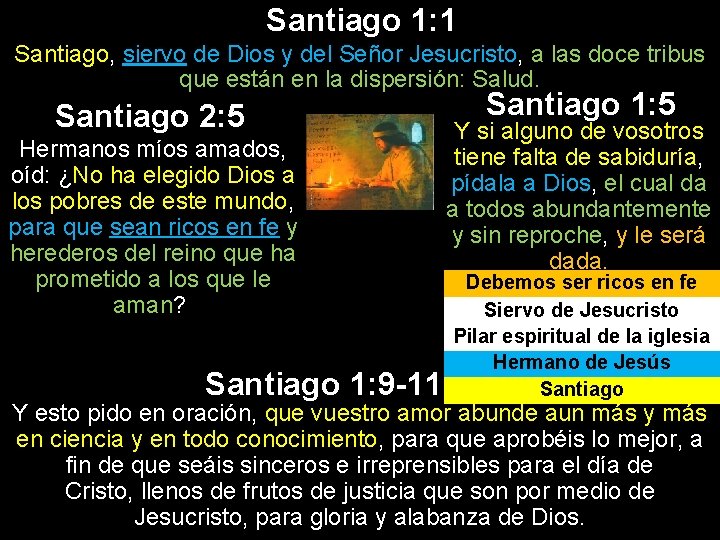 Santiago 1: 1 Santiago, siervo de Dios y del Señor Jesucristo, a las doce