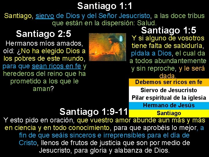 Santiago 1: 1 Santiago, siervo de Dios y del Señor Jesucristo, a las doce