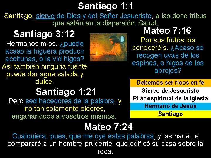 Santiago 1: 1 Santiago, siervo de Dios y del Señor Jesucristo, a las doce