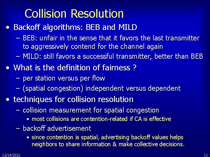 Collision Resolution • Backoff algorithms: BEB and MILD – BEB: unfair in the sense