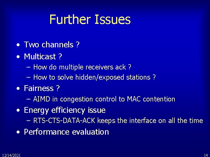 Further Issues • Two channels ? • Multicast ? – How do multiple receivers