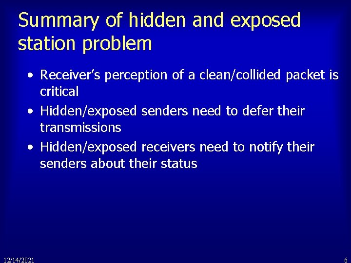 Summary of hidden and exposed station problem • Receiver’s perception of a clean/collided packet