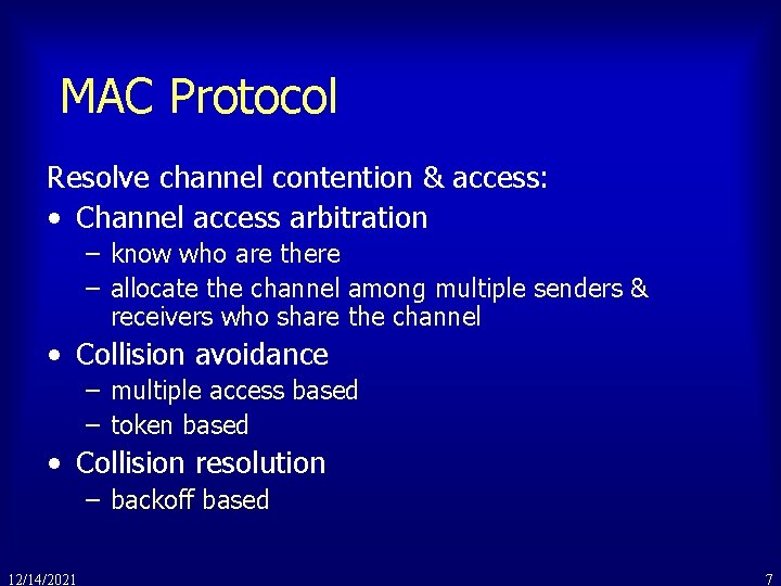 MAC Protocol Resolve channel contention & access: • Channel access arbitration – know who