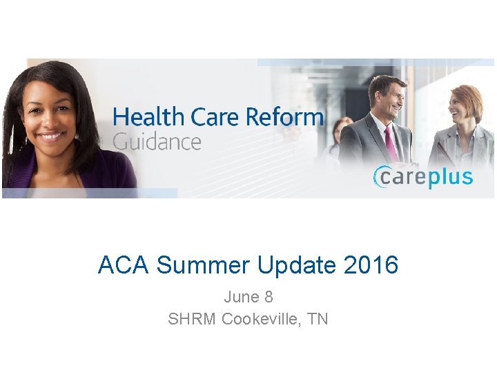 Employee Benefits ACA Summer Update 2016 June 8