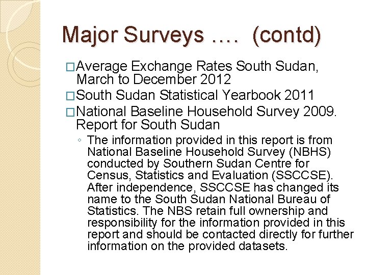 Major Surveys …. (contd) �Average Exchange Rates South Sudan, March to December 2012 �South