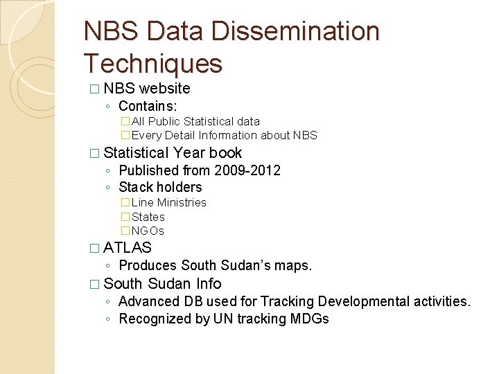 NBS Data Dissemination Techniques � NBS website ◦ Contains: �All Public Statistical data �Every