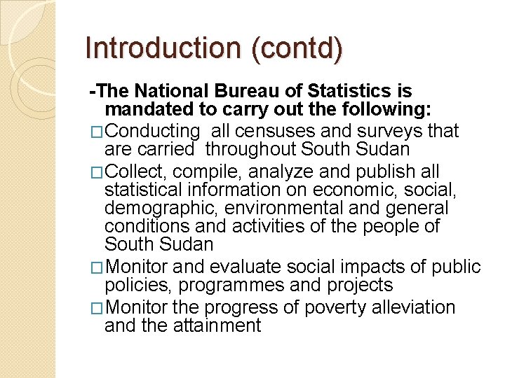 Introduction (contd) -The National Bureau of Statistics is mandated to carry out the following: