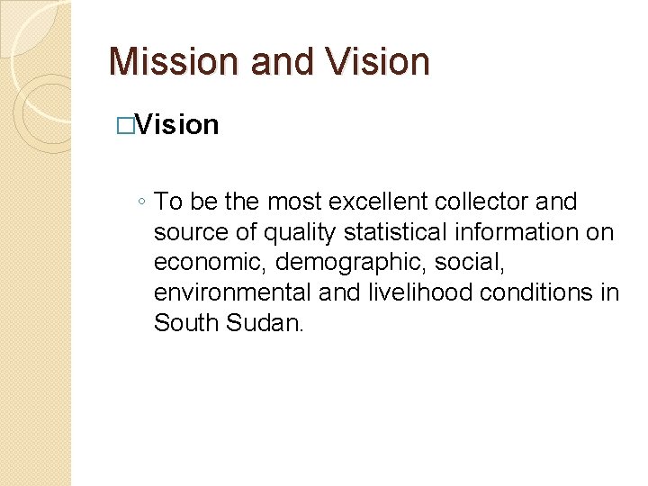 Mission and Vision �Vision ◦ To be the most excellent collector and source of