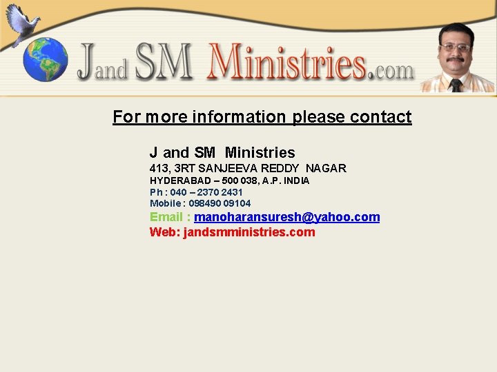 For more information please contact J and SM Ministries 413, 3 RT SANJEEVA REDDY