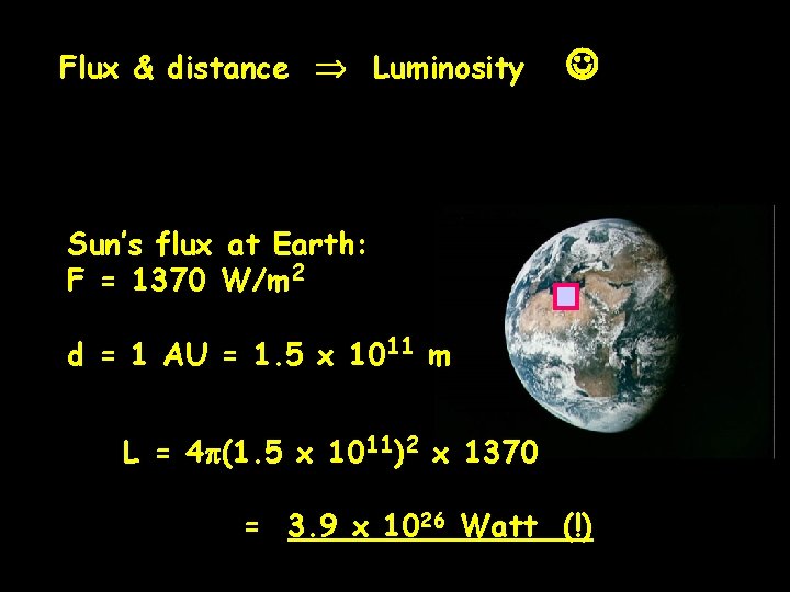 Flux & distance Luminosity Sun’s flux at Earth: F = 1370 W/m 2 d