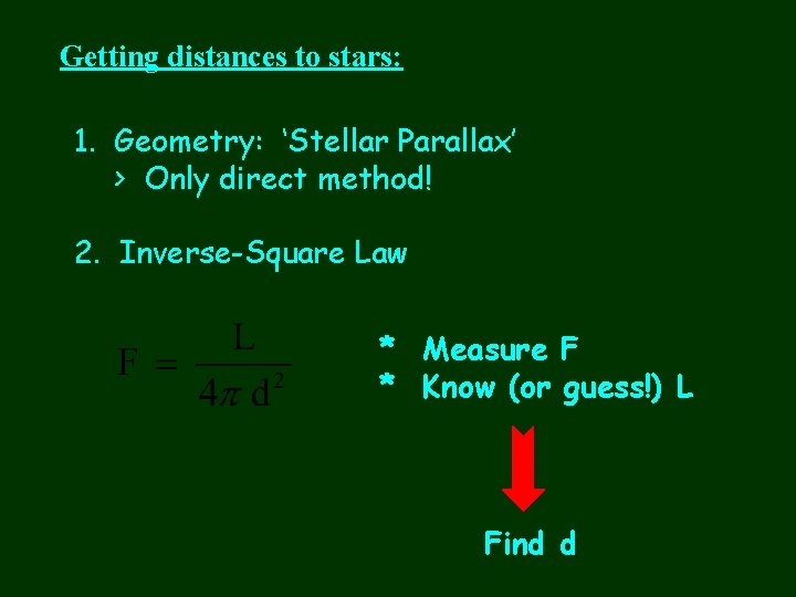 Getting distances to stars: 1. Geometry: ‘Stellar Parallax’ > Only direct method! 2. Inverse-Square