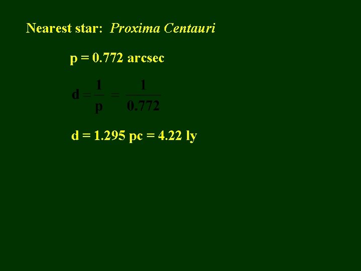 Nearest star: Proxima Centauri p = 0. 772 arcsec d = 1. 295 pc