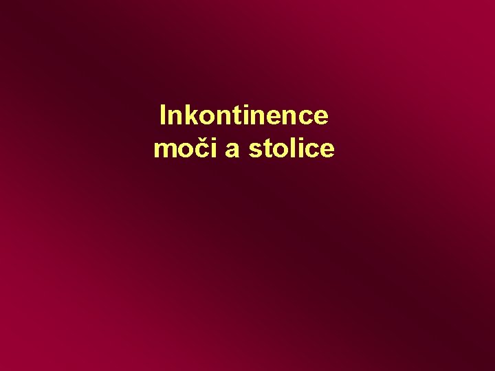 Inkontinence moči a stolice 