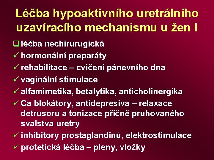 Léčba hypoaktivního uretrálního uzavíracího mechanismu u žen I q léčba nechirurugická ü hormonální preparáty