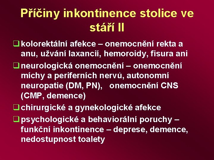 Příčiny inkontinence stolice ve stáří II q kolorektální afekce – onemocnění rekta a anu,