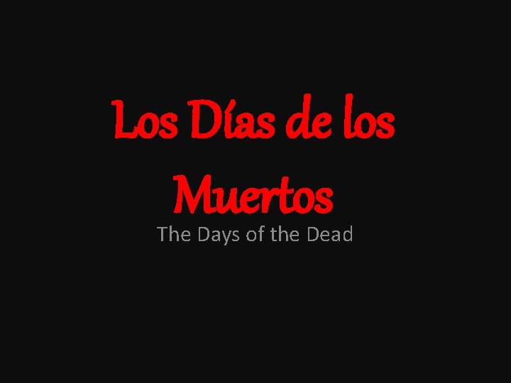 Los Días de los Muertos The Days of the Dead 