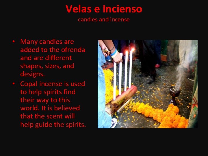 Velas e Incienso candles and incense • Many candles are added to the ofrenda