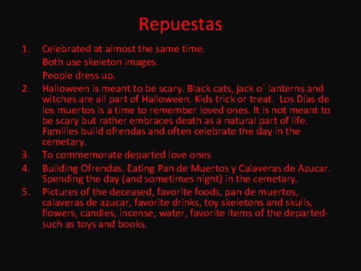 Repuestas 1. 2. 3. 4. 5. Celebrated at almost the same time. Both use