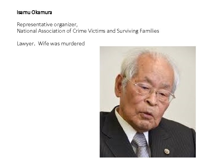Isamu Okamura Representative organizer, National Association of Crime Victims and Surviving Families Lawyer. Wife