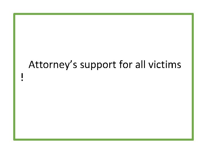 ！ Attorney’s support for all victims 