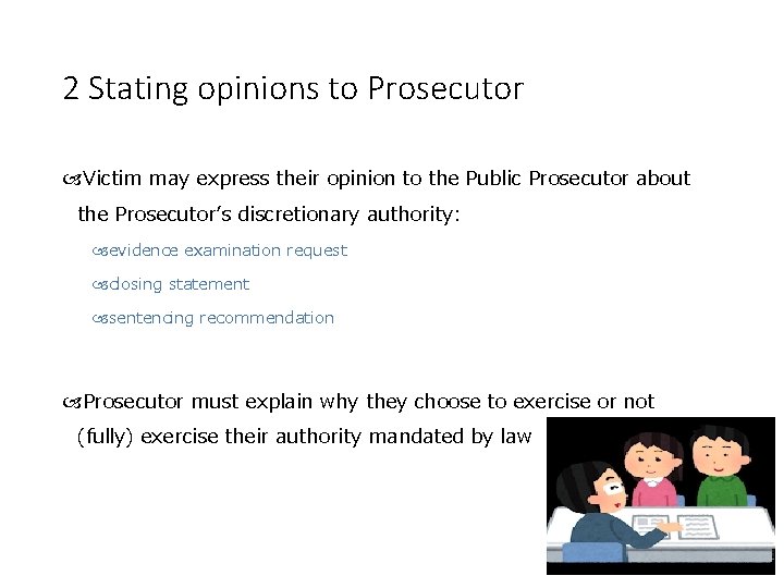 2 Stating opinions to Prosecutor Victim may express their opinion to the Public Prosecutor