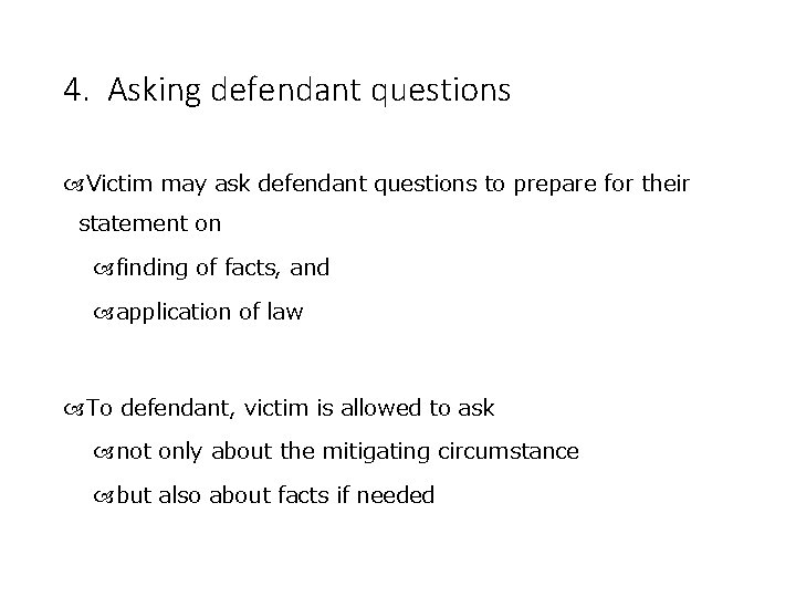 4. Asking defendant questions Victim may ask defendant questions to prepare for their statement