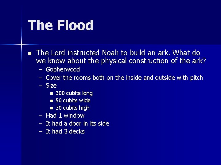 The Flood n The Lord instructed Noah to build an ark. What do we