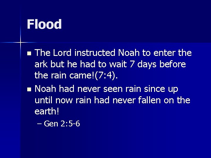 Flood The Lord instructed Noah to enter the ark but he had to wait