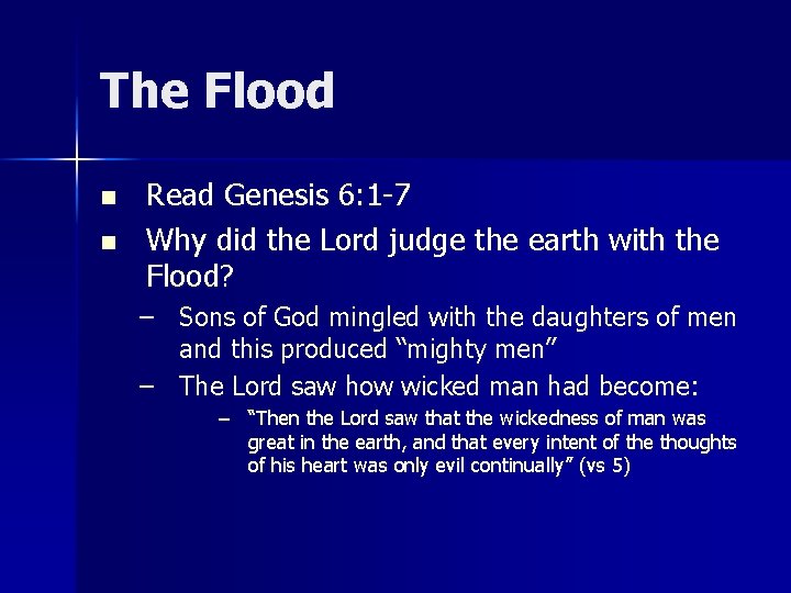 The Flood n n Read Genesis 6: 1 -7 Why did the Lord judge