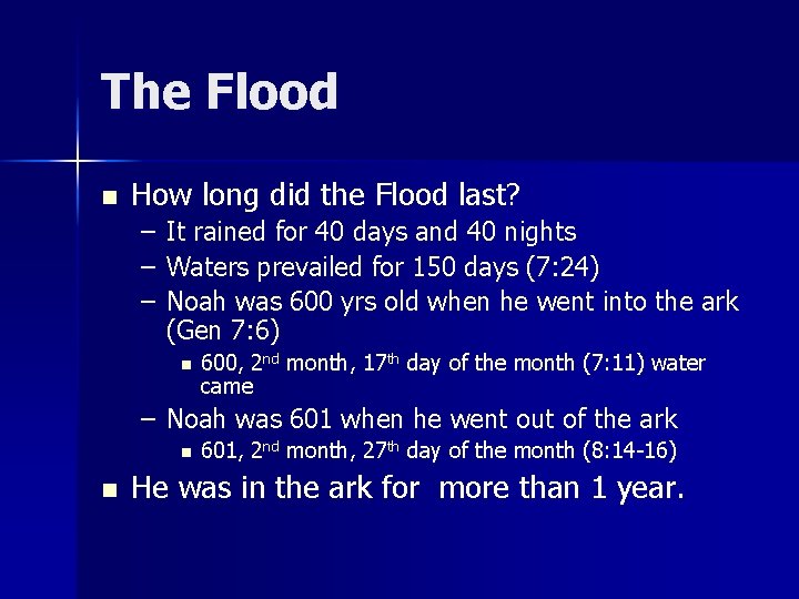 The Flood n How long did the Flood last? – It rained for 40