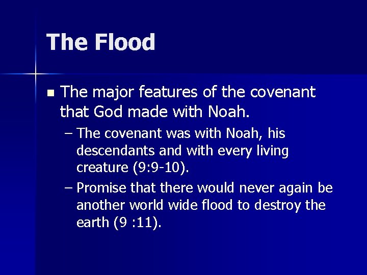 The Flood n The major features of the covenant that God made with Noah.
