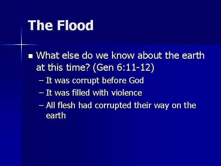 The Flood n What else do we know about the earth at this time?