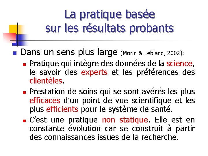 La pratique basée sur les résultats probants n Dans un sens plus large n