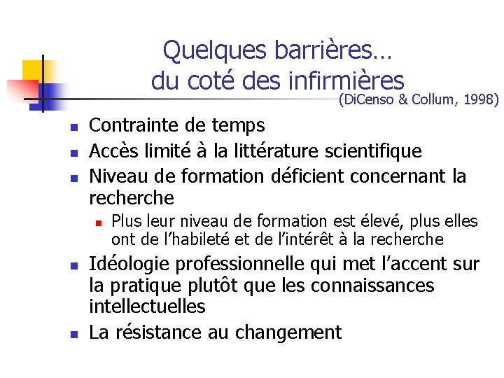 Quelques barrières… du coté des infirmières (Di. Censo & Collum, 1998) n n n