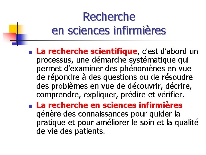 Recherche en sciences infirmières n n La recherche scientifique, c’est d’abord un processus, une