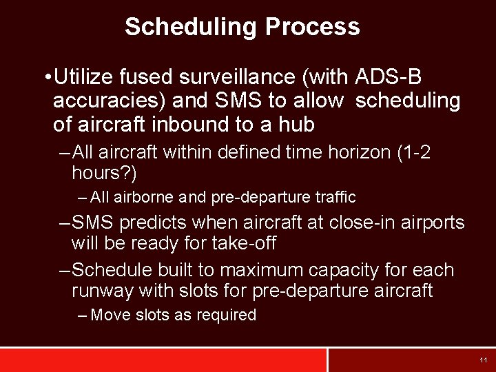 Scheduling Process • Utilize fused surveillance (with ADS-B accuracies) and SMS to allow scheduling