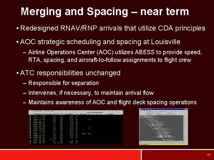 Merging and Spacing – near term • Redesigned RNAV/RNP arrivals that utilize CDA principles