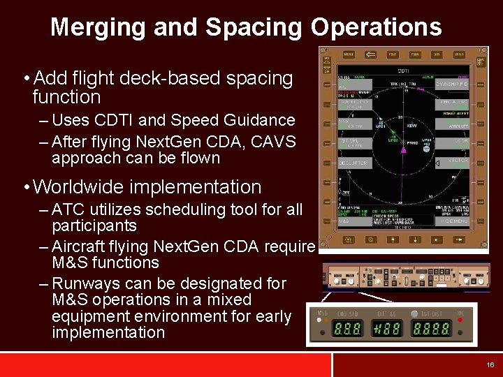 Merging and Spacing Operations • Add flight deck-based spacing function – Uses CDTI and