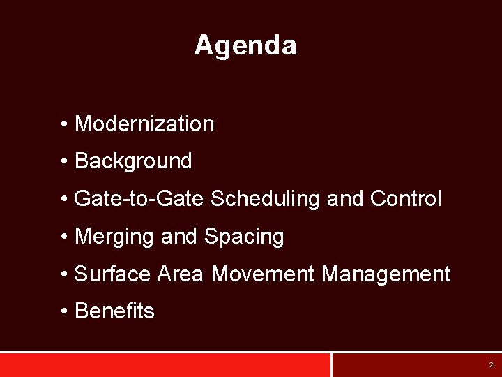 Agenda • Modernization • Background • Gate-to-Gate Scheduling and Control • Merging and Spacing