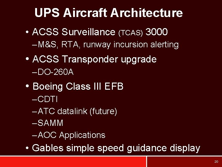 UPS Aircraft Architecture • ACSS Surveillance (TCAS) 3000 – M&S, RTA, runway incursion alerting