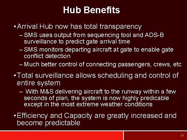 Hub Benefits • Arrival Hub now has total transparency – SMS uses output from