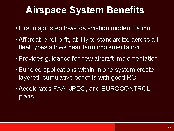 Airspace System Benefits • First major step towards aviation modernization • Affordable retro-fit, ability