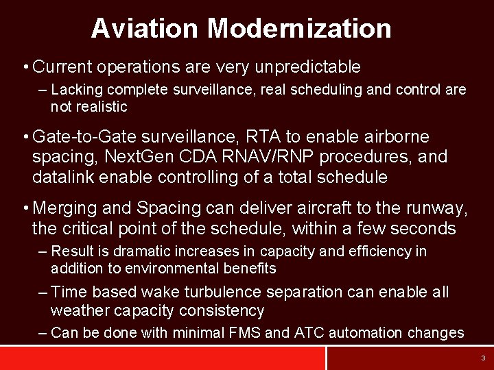 Aviation Modernization • Current operations are very unpredictable – Lacking complete surveillance, real scheduling