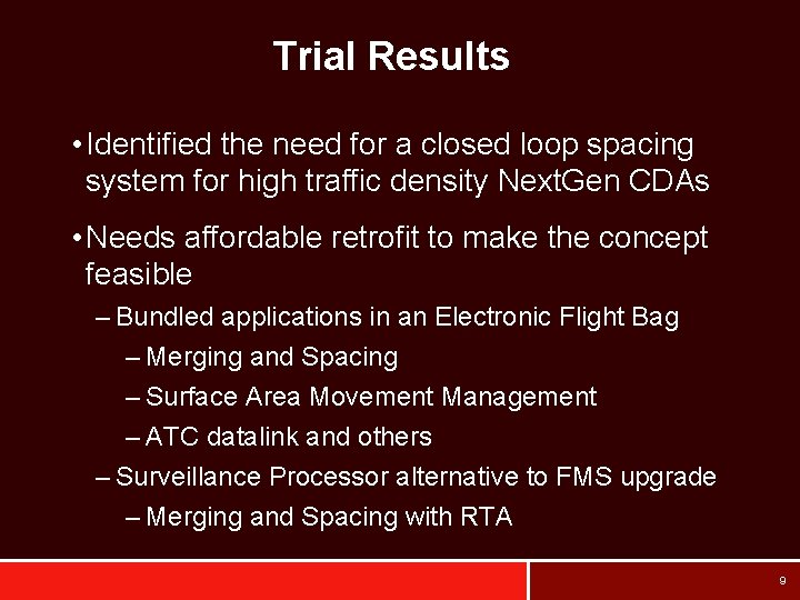 Trial Results • Identified the need for a closed loop spacing system for high