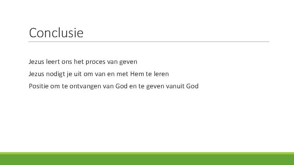 Conclusie Jezus leert ons het proces van geven Jezus nodigt je uit om van