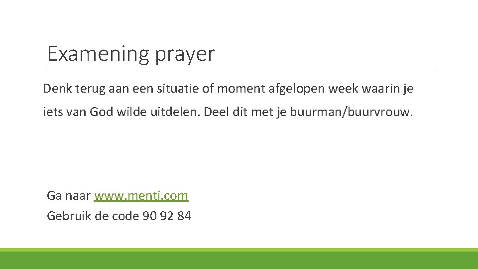 Examening prayer Denk terug aan een situatie of moment afgelopen week waarin je iets