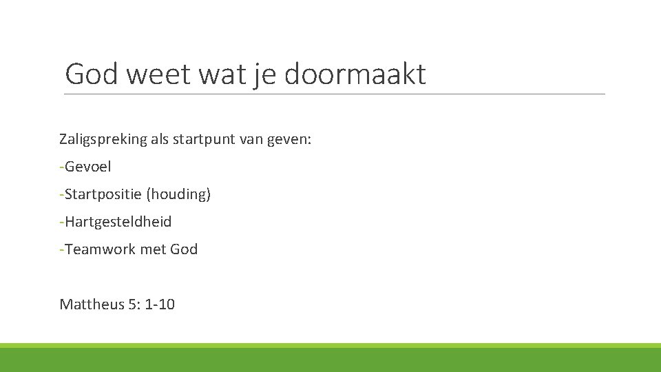 God weet wat je doormaakt Zaligspreking als startpunt van geven: -Gevoel -Startpositie (houding) -Hartgesteldheid