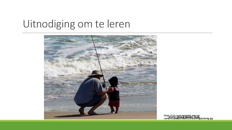 Uitnodiging om te leren https: //cdn. newcreeations. org/wpwww. istockphoto. com content/uploads/2015/11/Learning. By. Doing. jpg