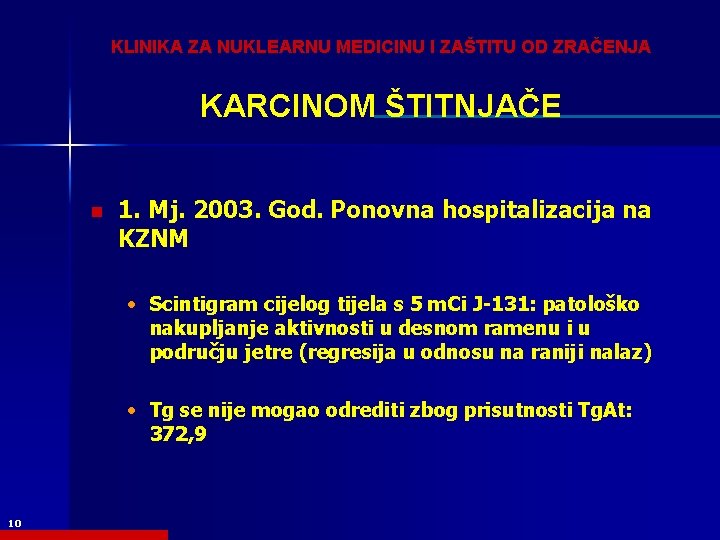 KLINIKA ZA NUKLEARNU MEDICINU I ZAŠTITU OD ZRAČENJA KARCINOM ŠTITNJAČE n 1. Mj. 2003.